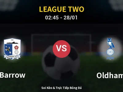 Soi Kèo Barrow vs Oldham – 02:45 28/01 | Nhận Định, Dự Đoán Tỷ Số