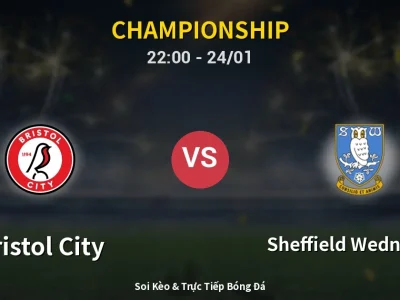 Soi Kèo Bristol City vs Sheffield Wednesday – 22:00 24/01 | Nhận Định, Dự Đoán Tỷ Số
