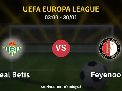 Kết Quả: Real Betis 2-1 Feyenoord – Highlight & Bàn Thắng | UEFA Europa League