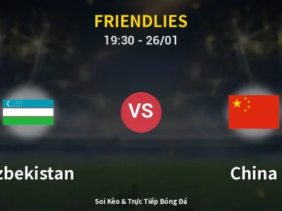 Kết Quả: Uzbekistan 2-2 China – Highlight & Bàn Thắng | Friendlies