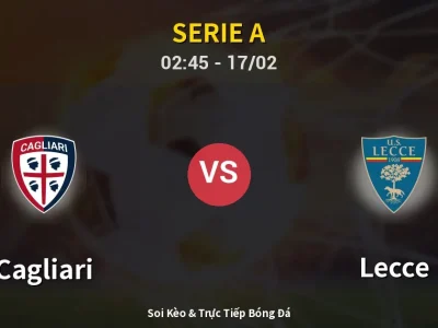 Kết Quả: Cagliari 0-2 Lecce – Highlight & Bàn Thắng | Serie A
