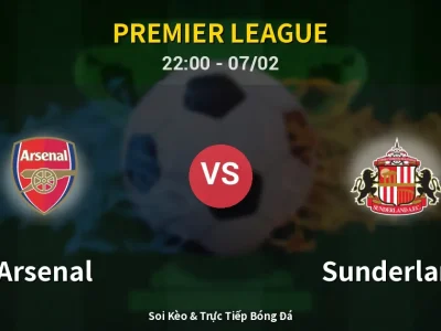 Soi Kèo Arsenal vs Sunderland – 22:00 07/02 | Nhận Định, Dự Đoán Tỷ Số
