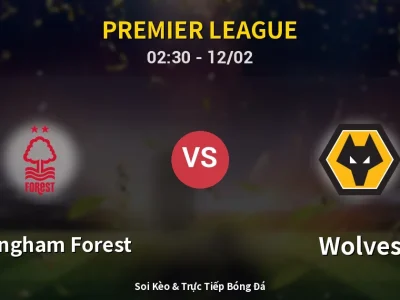Kết Quả: Nottingham Forest 0-0 Wolves – Highlight & Bàn Thắng | Premier League