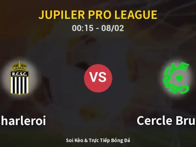 Kết Quả: Charleroi 3-4 Cercle Brugge – Highlight & Bàn Thắng | Jupiler Pro League