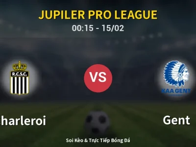 Kết Quả: Charleroi 2-3 Gent – Highlight & Bàn Thắng | Jupiler Pro League
