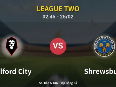 Kết Quả: Salford City 1-2 Shrewsbury – Highlight & Bàn Thắng | League Two