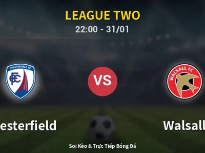 Soi Kèo Chesterfield vs Walsall – 22:00 31/01 | Nhận Định, Dự Đoán Tỷ Số