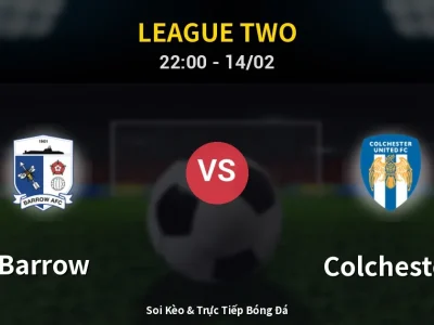 Soi Kèo Barrow vs Colchester – 22:00 14/02 | Nhận Định, Dự Đoán Tỷ Số
