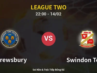Soi Kèo Shrewsbury vs Swindon Town – 22:00 14/02 | Nhận Định, Dự Đoán Tỷ Số