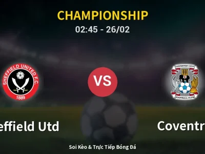 Kết Quả: Sheffield Utd 1-2 Coventry – Highlight & Bàn Thắng | Championship