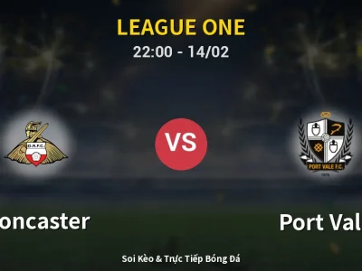 Soi Kèo Doncaster vs Port Vale – 22:00 14/02 | Nhận Định, Dự Đoán Tỷ Số