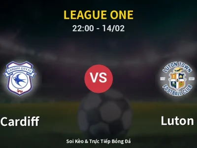 Soi Kèo Cardiff vs Luton – 22:00 14/02 | Nhận Định, Dự Đoán Tỷ Số