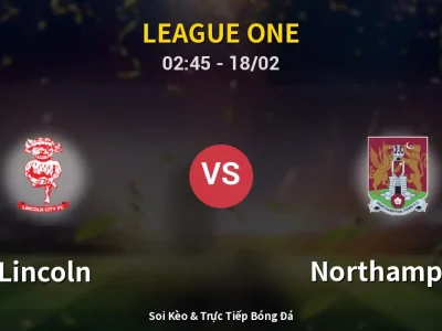 Kết Quả: Lincoln 4-0 Northampton – Highlight & Bàn Thắng | League One