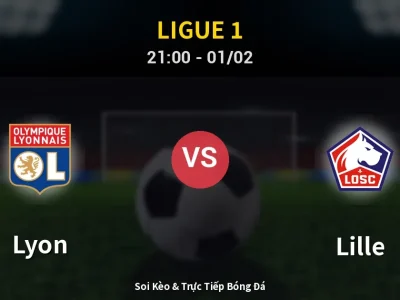 Soi Kèo Lyon vs Lille – 21:00 01/02 | Nhận Định, Dự Đoán Tỷ Số
