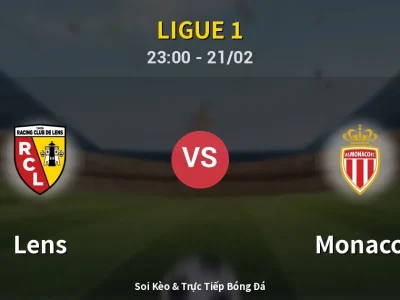 Soi Kèo Lens vs Monaco – 23:00 21/02 | Nhận Định, Dự Đoán Tỷ Số