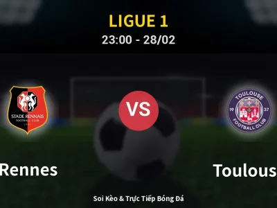Soi Kèo Rennes vs Toulouse – 23:00 28/02 | Nhận Định, Dự Đoán Tỷ Số