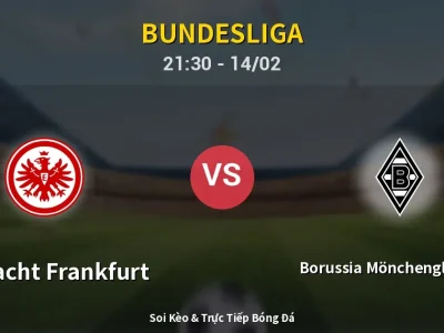 Soi Kèo Eintracht Frankfurt vs Borussia Mönchengladbach – 21:30 14/02 | Nhận Định, Dự Đoán Tỷ Số