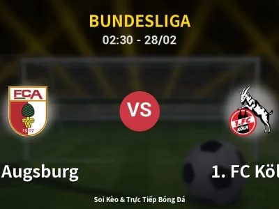 Kết Quả: FC Augsburg 2-0 1. FC Köln – Highlight & Bàn Thắng | Bundesliga