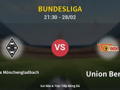 Soi Kèo Borussia Mönchengladbach vs Union Berlin – 21:30 28/02 | Nhận Định, Dự Đoán Tỷ Số