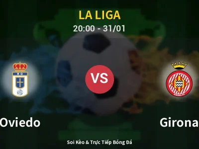 🔴 Trực Tiếp: Oviedo 1-0 Girona – Link Xem La Liga (Full HD)