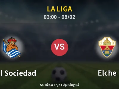 Kết Quả: Real Sociedad 3-1 Elche – Highlight & Bàn Thắng | La Liga