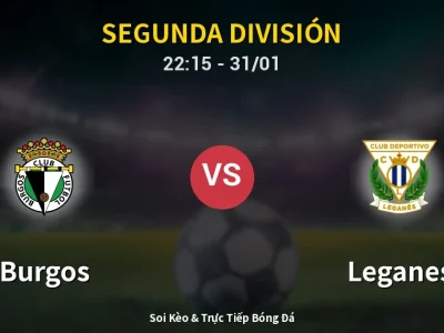 Soi Kèo Burgos vs Leganes – 22:15 31/01 | Nhận Định, Dự Đoán Tỷ Số