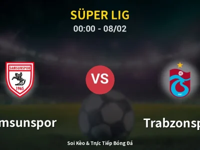 Kết Quả: Samsunspor 0-3 Trabzonspor – Highlight & Bàn Thắng | Süper Lig