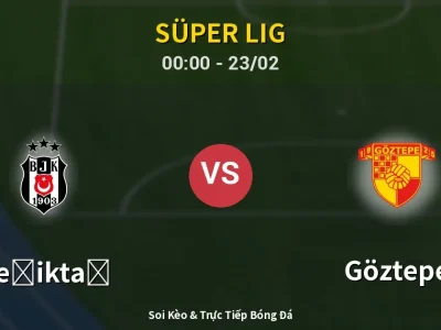 Kết Quả: Beşiktaş 4-0 Göztepe – Highlight & Bàn Thắng | Süper Lig