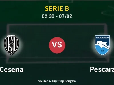 Kết Quả: Cesena 2-0 Pescara – Highlight & Bàn Thắng | Serie B