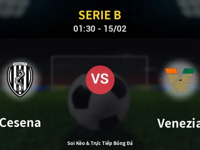 Kết Quả: Cesena 0-4 Venezia – Highlight & Bàn Thắng | Serie B