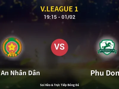 🔴 Trực Tiếp: Công An Nhân Dân 3-2 Phu Dong – Link Xem V.League 1 (Full HD)