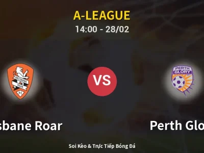 Kết Quả: Brisbane Roar 1-1 Perth Glory – Highlight & Bàn Thắng | A-League