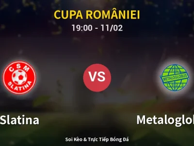 🔴 Trực Tiếp: Slatina 2-2 Metaloglobus – Link Xem Cupa României (Full HD)