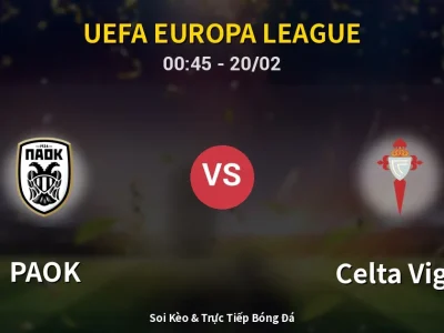 Kết Quả: PAOK 1-2 Celta Vigo – Highlight & Bàn Thắng | UEFA Europa League