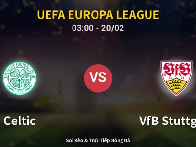Kết Quả: Celtic 1-4 VfB Stuttgart – Highlight & Bàn Thắng | UEFA Europa League