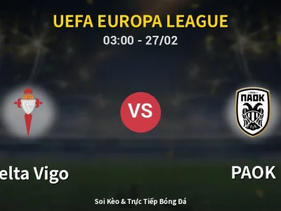 Kết Quả: Celta Vigo 1-0 PAOK – Highlight & Bàn Thắng | UEFA Europa League