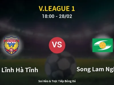Soi Kèo Hồng Lĩnh Hà Tĩnh vs Song Lam Nghe An – 18:00 28/02 | Nhận Định, Dự Đoán Tỷ Số