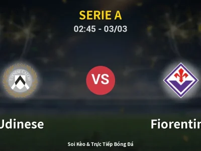 Kết Quả: Udinese 3-0 Fiorentina – Highlight & Bàn Thắng | Serie A