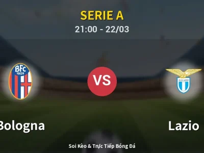 Soi Kèo Bologna vs Lazio – 21:00 22/03 | Nhận Định, Dự Đoán Tỷ Số