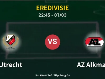 Soi Kèo Utrecht vs AZ Alkmaar – 22:45 01/03 | Nhận Định, Dự Đoán Tỷ Số