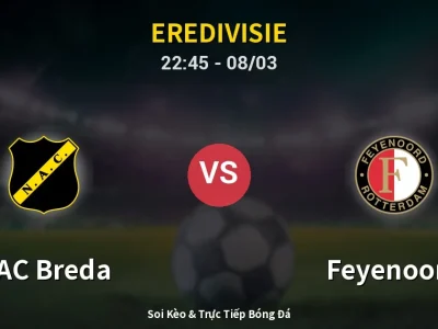 Soi Kèo NAC Breda vs Feyenoord – 22:45 08/03 | Nhận Định, Dự Đoán Tỷ Số