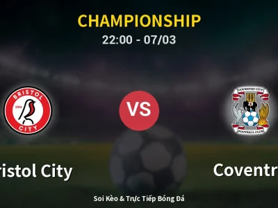 Soi Kèo Bristol City vs Coventry – 22:00 07/03 | Nhận Định, Dự Đoán Tỷ Số