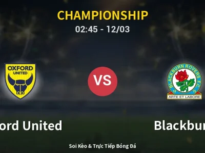 Kết Quả: Oxford United 1-0 Blackburn – Highlight & Bàn Thắng | Championship