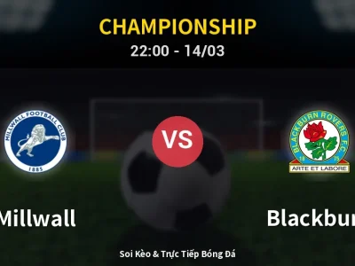 🔴 Trực Tiếp: Millwall 0-0 Blackburn – Link Xem Championship (Full HD)