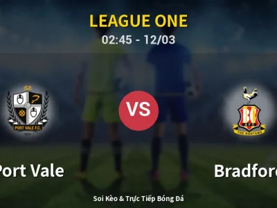 Kết Quả: Port Vale 0-2 Bradford – Highlight & Bàn Thắng | League One