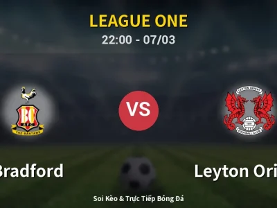 Soi Kèo Bradford vs Leyton Orient – 22:00 07/03 | Nhận Định, Dự Đoán Tỷ Số