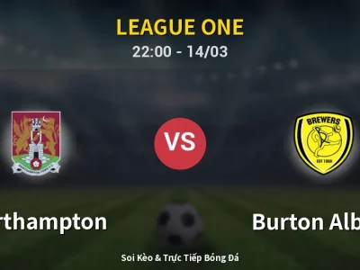 Soi Kèo Northampton vs Burton Albion – 22:00 14/03 | Nhận Định, Dự Đoán Tỷ Số