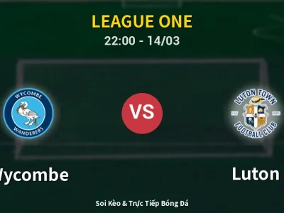 Soi Kèo Wycombe vs Luton – 22:00 14/03 | Nhận Định, Dự Đoán Tỷ Số