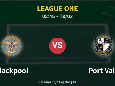 🔴 Trực Tiếp: Blackpool 0-1 Port Vale – Link Xem League One (Full HD)