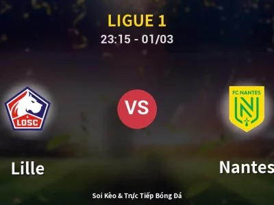 Soi Kèo Lille vs Nantes – 23:15 01/03 | Nhận Định, Dự Đoán Tỷ Số